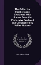 Call of the Cumberlands; Illustrated with Scenes from the Photo-Play Produced and Copyrighted by Pallas Pictures