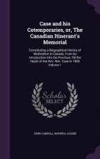 Case and His Cotemporaries, Or, the Canadian Itinerant's Memorial