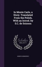 In Monte Carlo, a Story. Translated from the Polish, with an Introd. by S.C. de Soisson