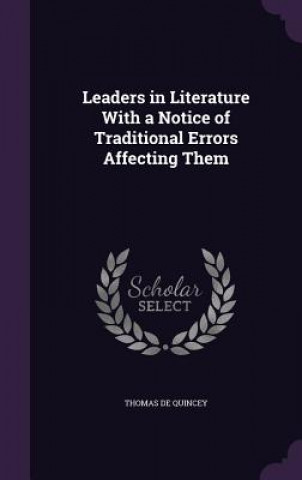 Leaders in Literature with a Notice of Traditional Errors Affecting Them