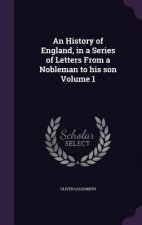History of England, in a Series of Letters from a Nobleman to His Son Volume 1