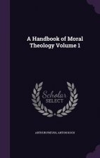 Handbook of Moral Theology Volume 1
