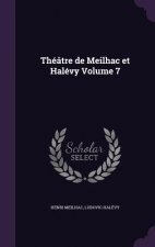 Theatre de Meilhac Et Halevy Volume 7