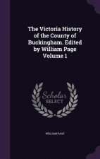 Victoria History of the County of Buckingham. Edited by William Page Volume 1