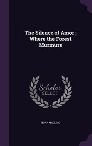 Silence of Amor; Where the Forest Murmurs