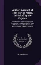 Short Account of That Part of Africa, Inhabited by the Negroes.