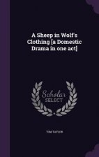 Sheep in Wolf's Clothing [A Domestic Drama in One Act]