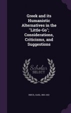 Greek and Its Humanistic Alternatives in the Little-Go; Considerations, Criticisms, and Suggestions