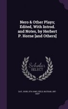 Nero & Other Plays; Edited, with Introd. and Notes, by Herbert P. Horne [And Others]