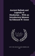 Ancient Ballads and Legends of Hindustan ... with an Introductory Memoir by Edmund W. Gosse