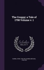 Croppy; A Tale of 1798 Volume V. 1