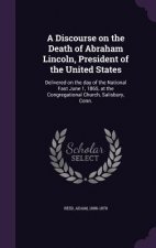 Discourse on the Death of Abraham Lincoln, President of the United States