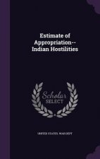 Estimate of Appropriation--Indian Hostilities