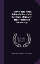 Three Years After. Triennial Record of the Class of Ninety-Four, Princeton University