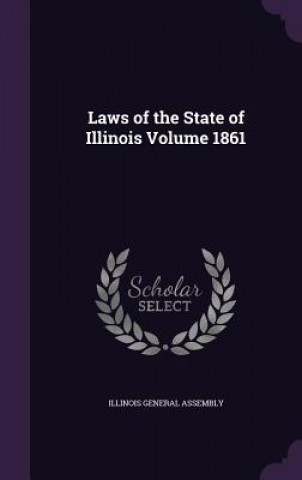 Laws of the State of Illinois Volume 1861