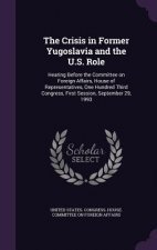 Crisis in Former Yugoslavia and the U.S. Role