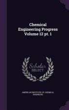 Chemical Engineering Progress Volume 12 PT. 1