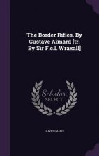 Border Rifles, by Gustave Aimard [Tr. by Sir F.C.L. Wraxall]