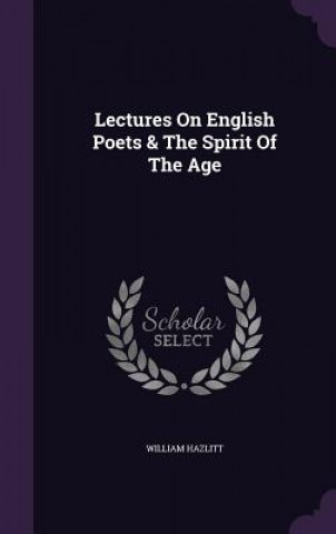 Lectures on English Poets & the Spirit of the Age