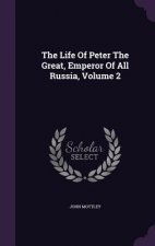 Life of Peter the Great, Emperor of All Russia, Volume 2