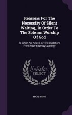 Reasons for the Necessity of Silent Waiting, in Order to the Solemn Worship of God