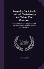 Remarks on a Book Intitled Christianity as Old as the Creation