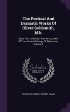 Poetical and Dramatic Works of Oliver Goldsmith, M.B.