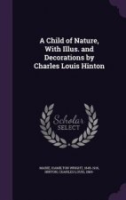 Child of Nature, with Illus. and Decorations by Charles Louis Hinton