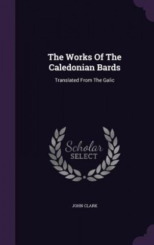 Works of the Caledonian Bards