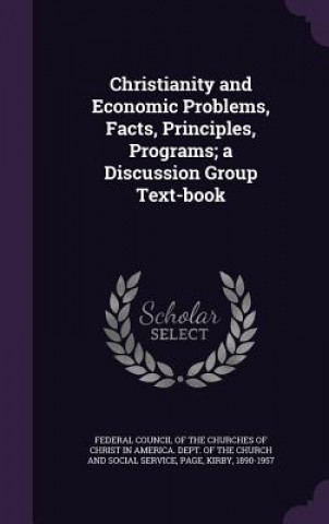 Christianity and Economic Problems, Facts, Principles, Programs; A Discussion Group Text-Book