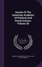 Annals of the American Academy of Political and Social Science, Volume 26