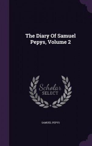 Diary of Samuel Pepys, Volume 2