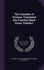 Comedies of Terence, Translated Into Familiar Blank Verse, Volume 1
