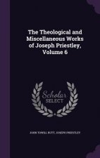 Theological and Miscellaneous Works of Joseph Priestley, Volume 6
