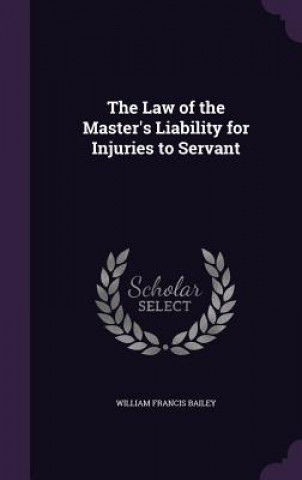Law of the Master's Liability for Injuries to Servant