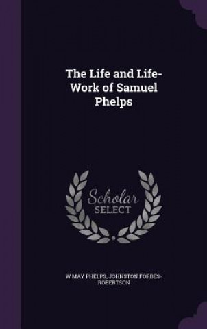 Life and Life-Work of Samuel Phelps