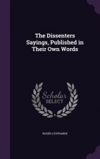 Dissenters Sayings, Published in Their Own Words