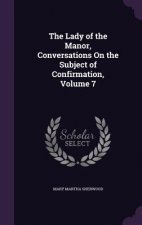 Lady of the Manor, Conversations on the Subject of Confirmation, Volume 7