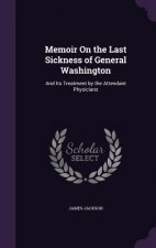 Memoir on the Last Sickness of General Washington