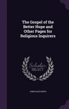 Gospel of the Better Hope and Other Pages for Religious Inquirers