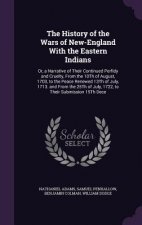 History of the Wars of New-England with the Eastern Indians