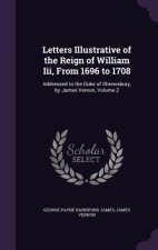 Letters Illustrative of the Reign of William III, from 1696 to 1708