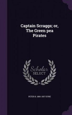 Captain Scraggs; Or, the Green Pea Pirates