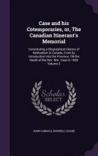 Case and His Cotemporaries, Or, the Canadian Itinerant's Memorial
