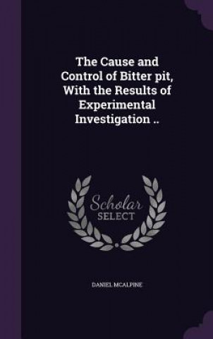 Cause and Control of Bitter Pit, with the Results of Experimental Investigation ..