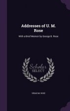 Addresses of U. M. Rose