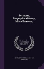Sermons, Biographical & Miscellaneous;