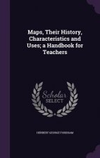 Maps, Their History, Characteristics and Uses; A Handbook for Teachers