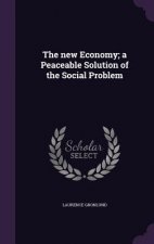 New Economy; A Peaceable Solution of the Social Problem