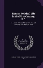 Roman Political Life in the First Century, B.C.